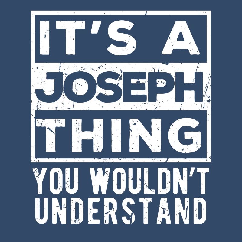 C’est une chose de Joseph que tu ne comprendrais pas