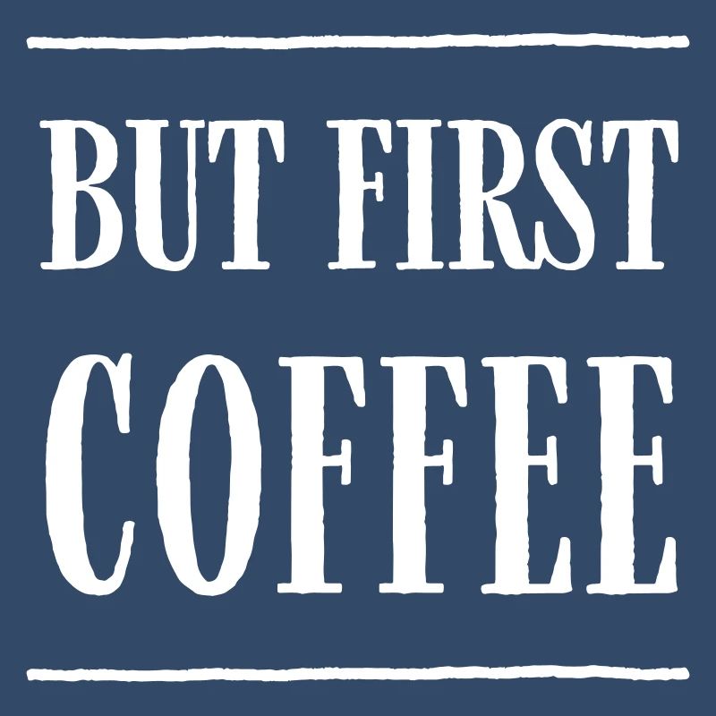 But First, Coffee – Fun Coffee Text Design