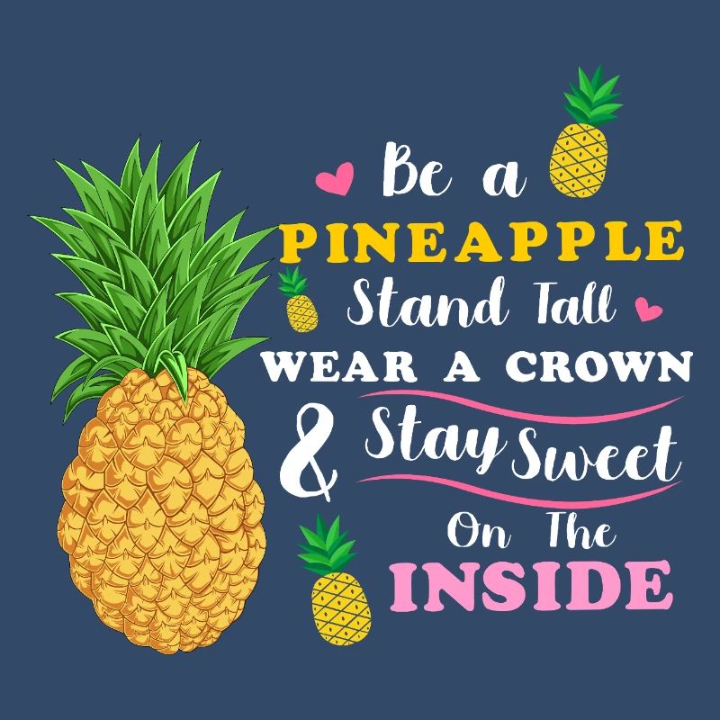Sei eine Ananas Steh groß Trage eine Krone Bleib süß