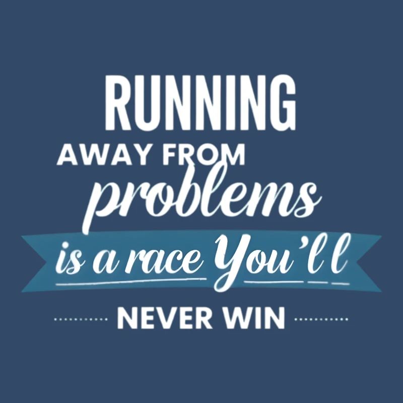 Fleeing from problems is not a solution