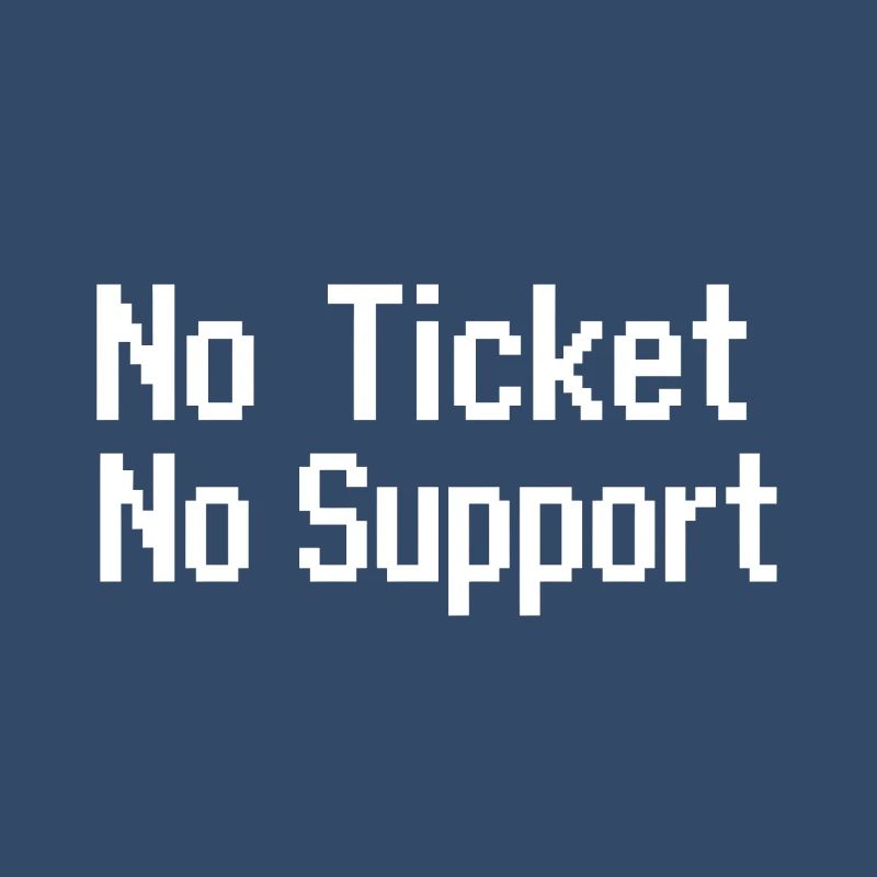 Pas de ticket, pas de service Support informatique Pixel 8 bits