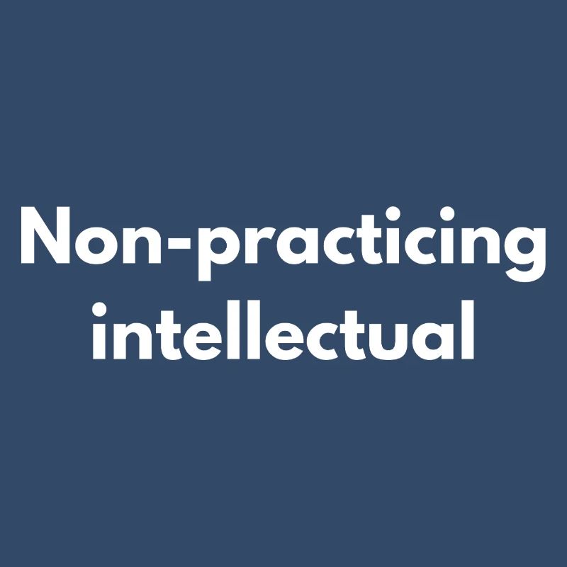 Non-Practicing Intellectual - Funny Academic