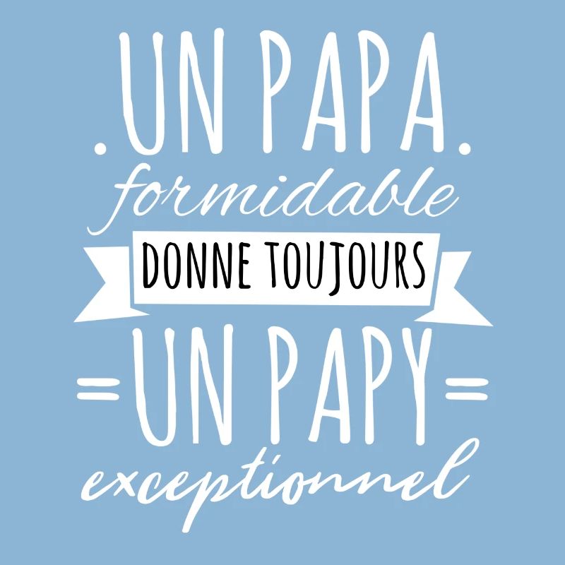 Papi Un Papa Formidable Donne Un Papy Exceptionnel