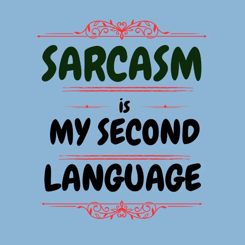 Sarcasm is my second language - Text Tee