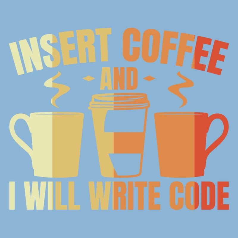 Insert Coffee And I Will Write Code