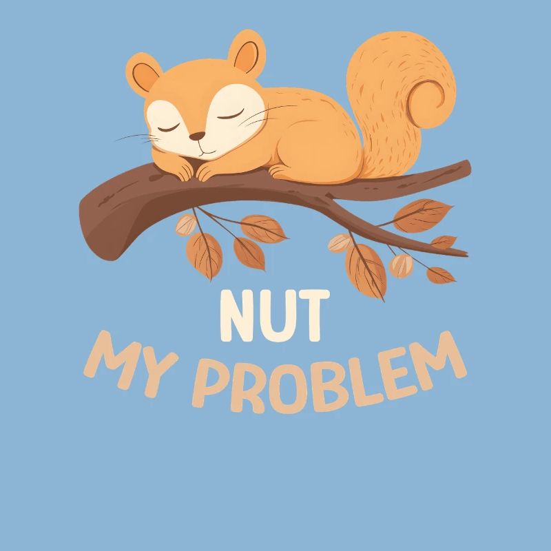 Nut My Problem Eichhörnchen Morgenmuffel Geschenk