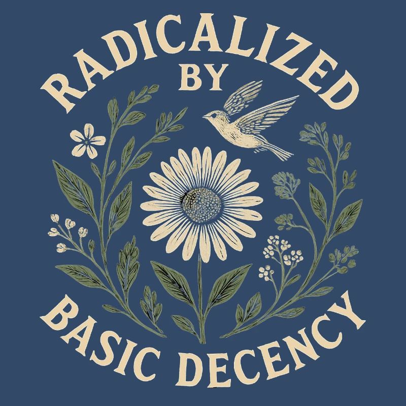 Radicalized by Basic Decency Statement Trend 