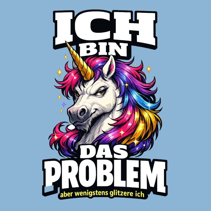 Ich bin das Problem Einhorn Spruch mit Glitzer