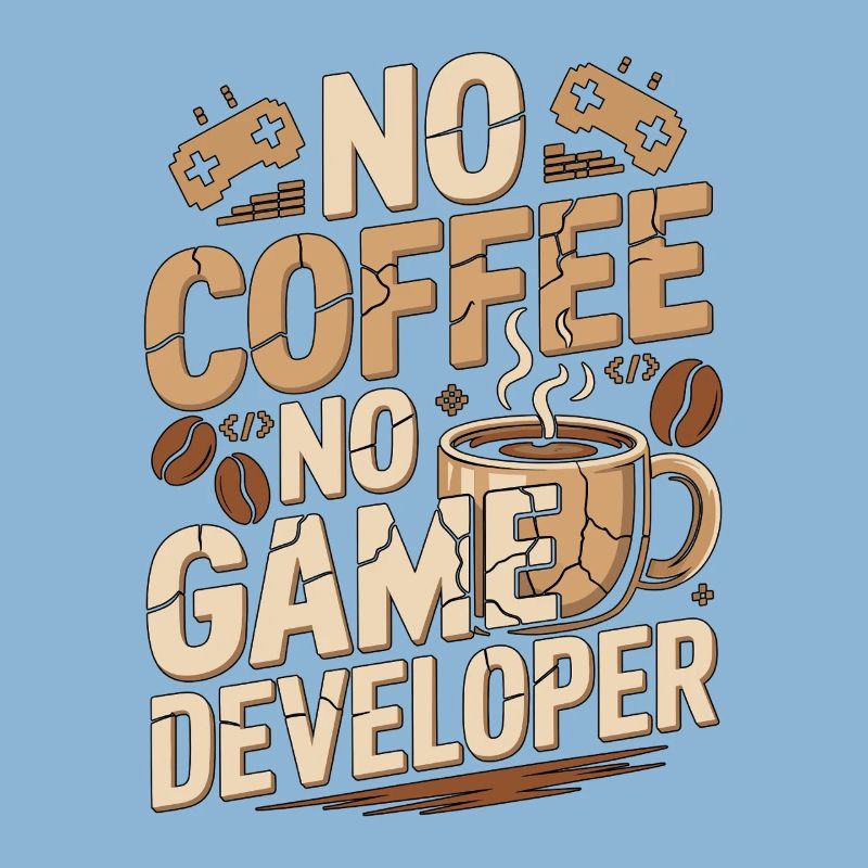 Game Developer No Coffee Game Coder Coffee Lover