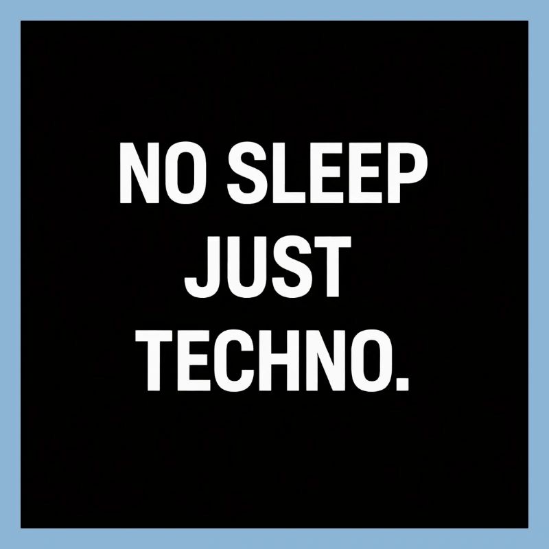 Pas de sommeil, juste Techno