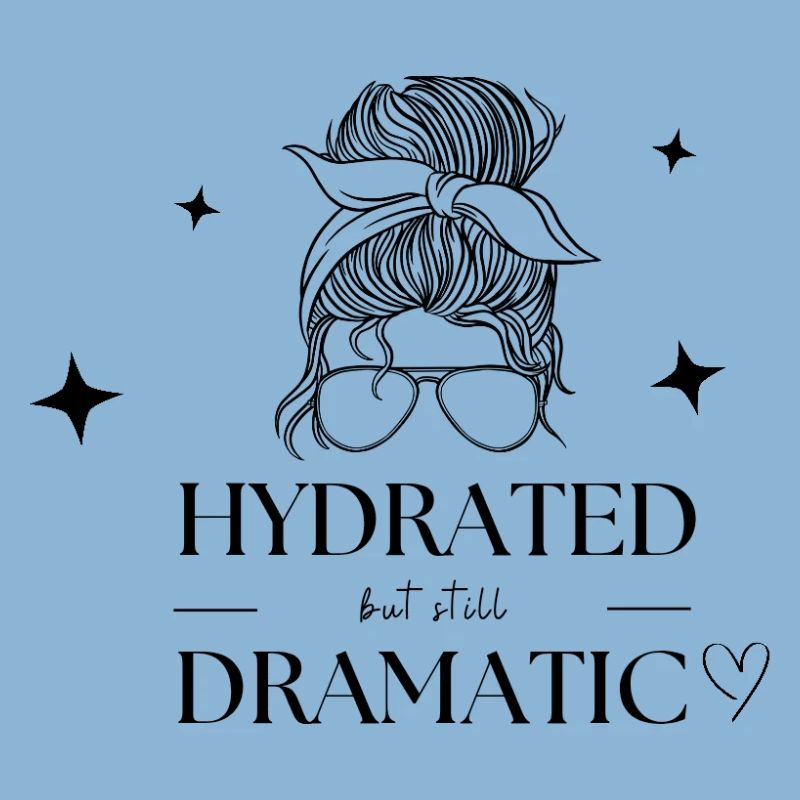 Hydrated but still dramatic