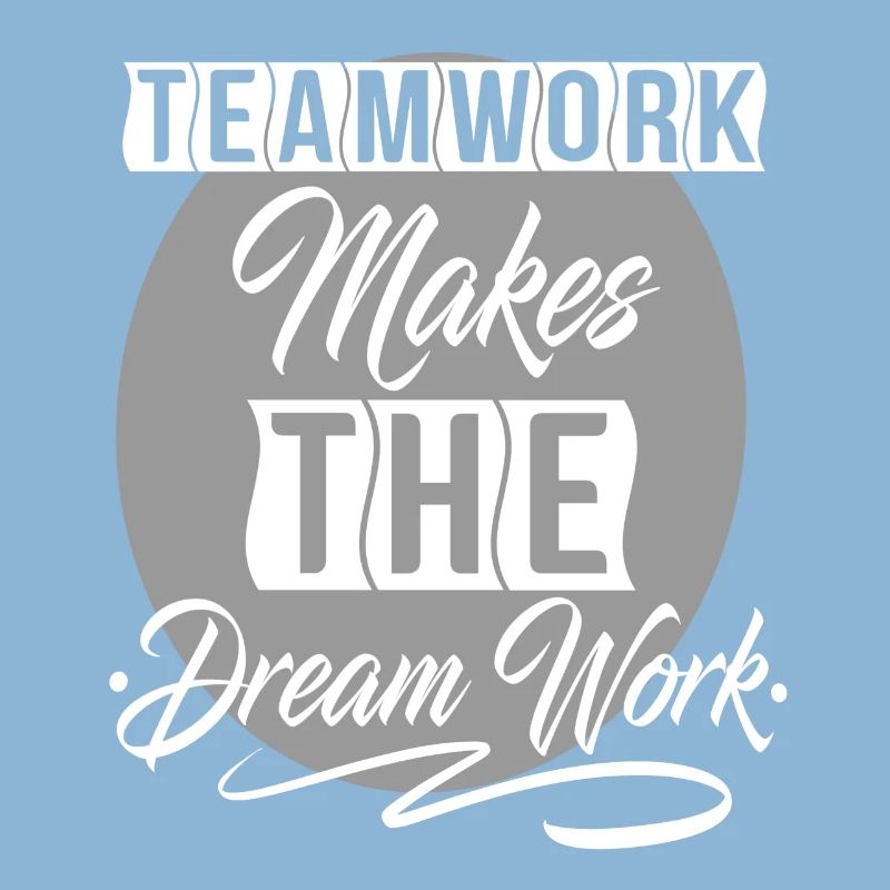 Teamwork Makes The Dream Work