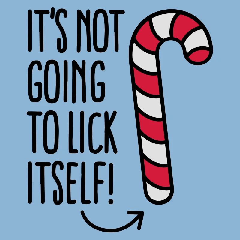 It’s not going to lick itself (candy cane)
