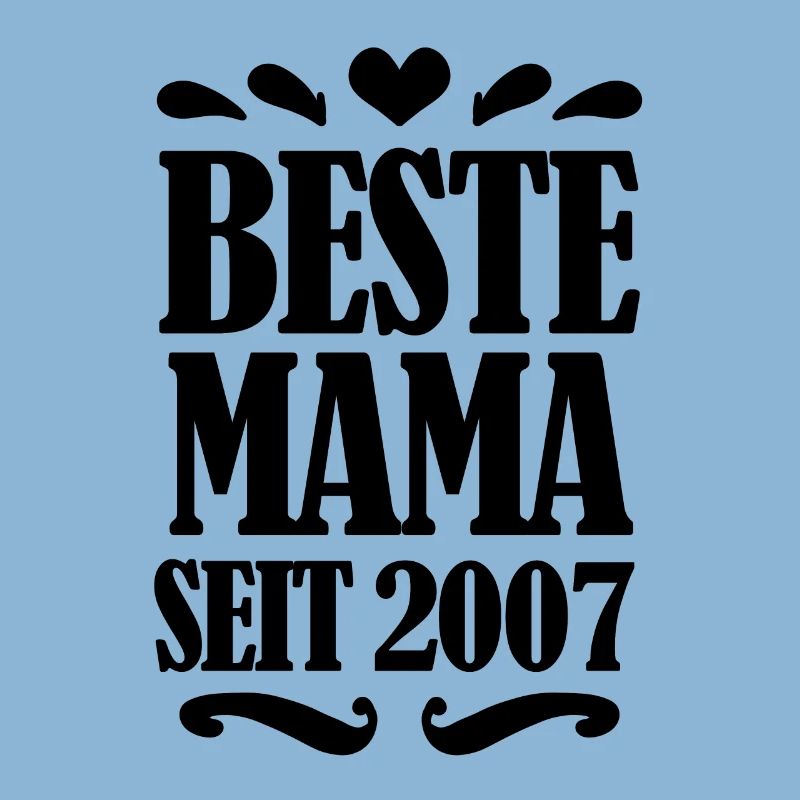 Beste Mama seit 2007 - Beste Mutter seit 2007