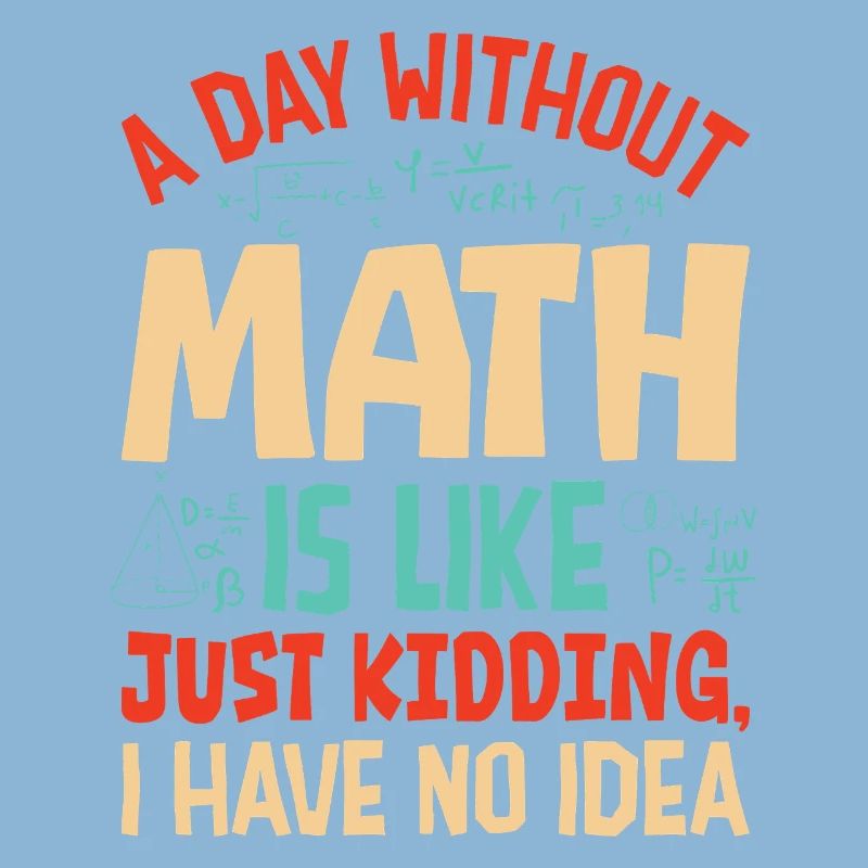 A Day Without Math is Like...