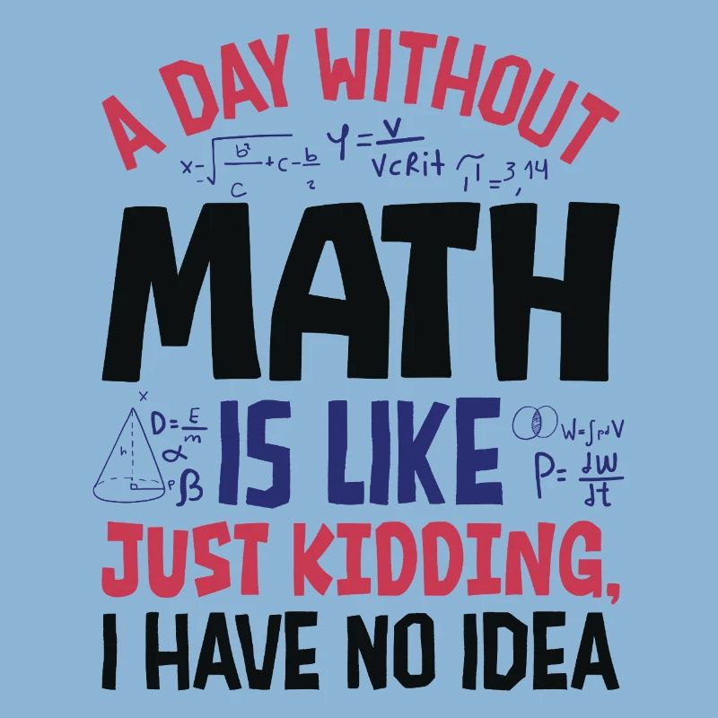 A Day Without Math is Like...