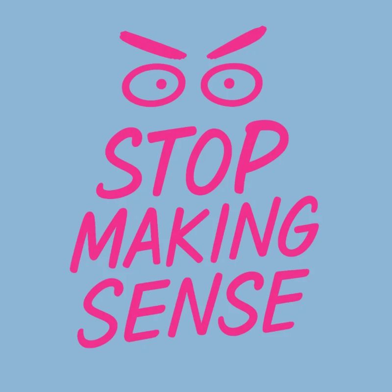 "Stop Making Sense – Sarcasm Shirt with Statement"