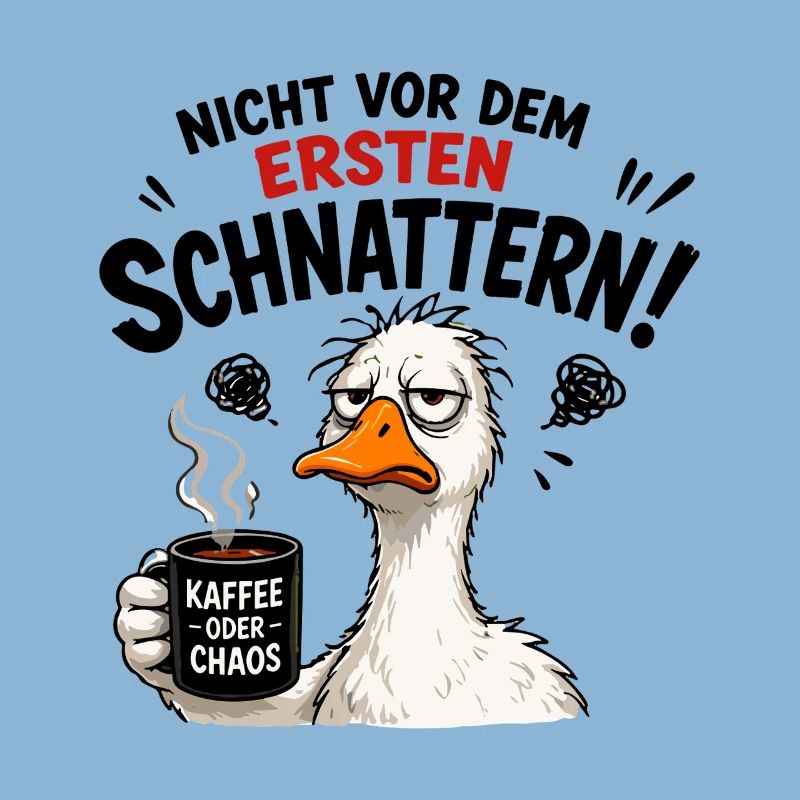 Nicht vor dem ersten Schnattern Kaffee oder Chaos