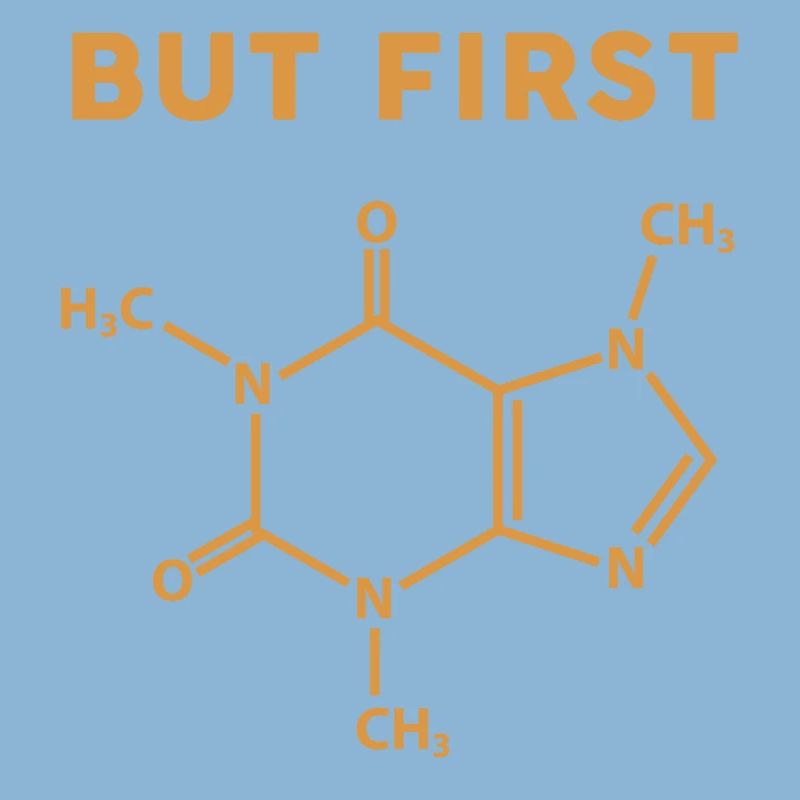 But First Coffee Molecule