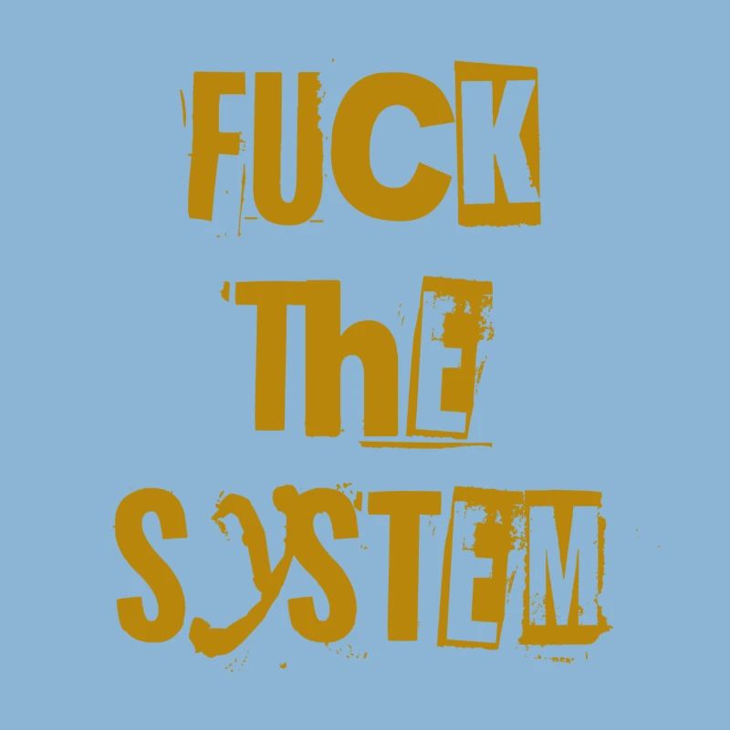 Scheiß auf das System.