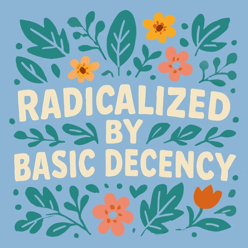 Radicalized by basic decency