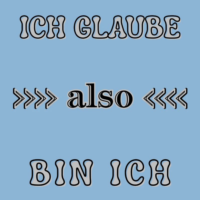 Wordart Ich glaube also bin ich Spruch Statement