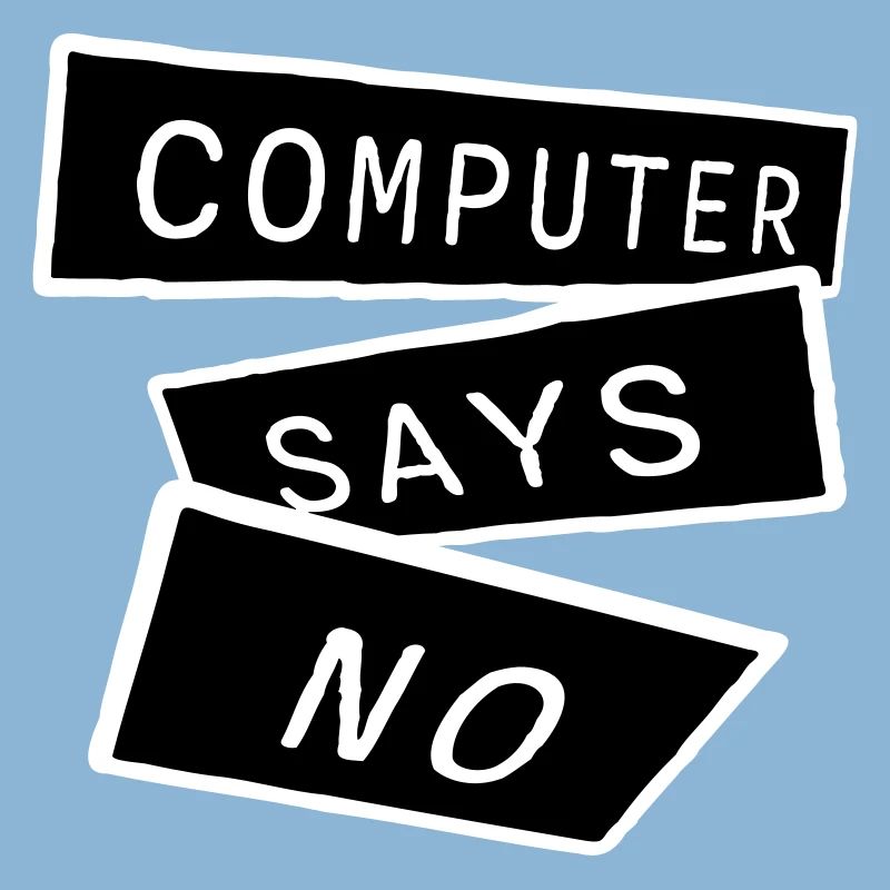 Computer Says No Funny Programmer Nerd Technique