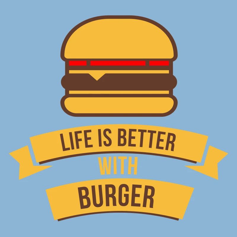 Das Leben ist besser mit Burger