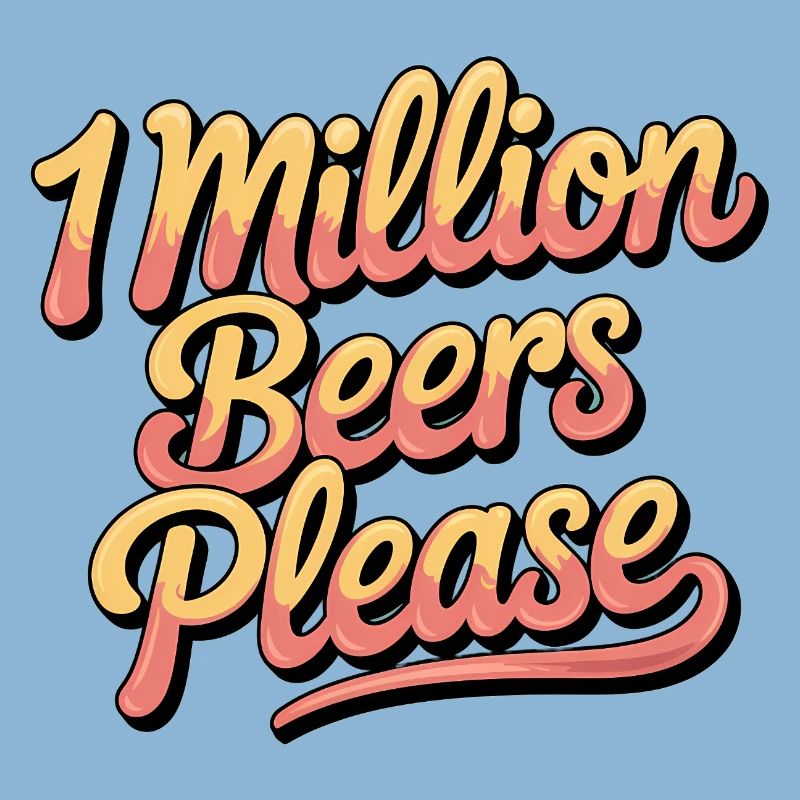 One Million Beers please - Funny Drinking Meme