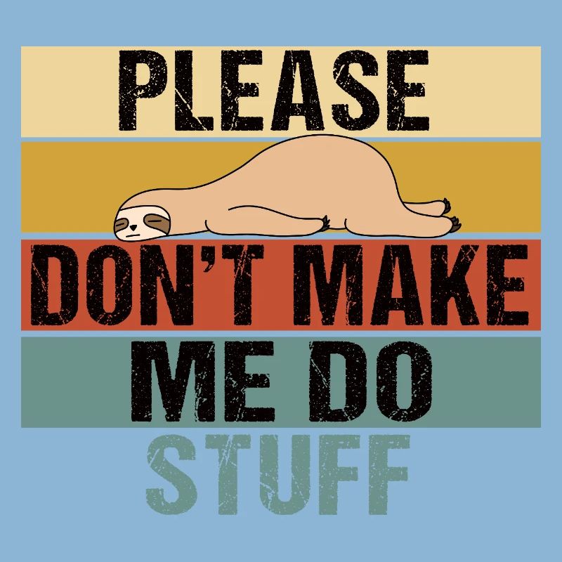 Lazy Sloth Please Don't Make Me Do Stuff