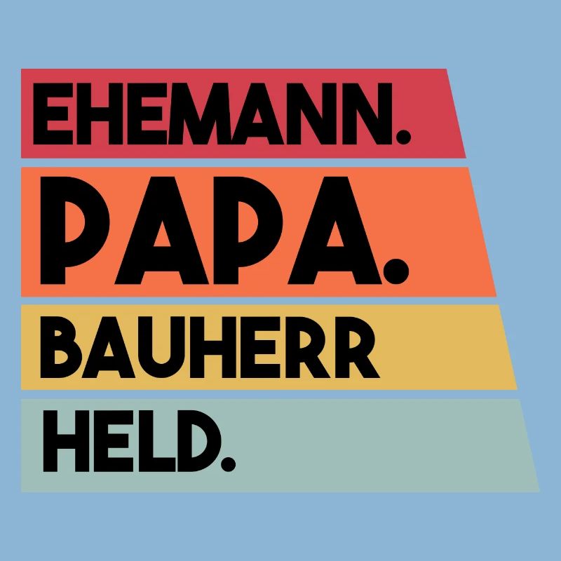 Ehemann Papa Bauherr Held