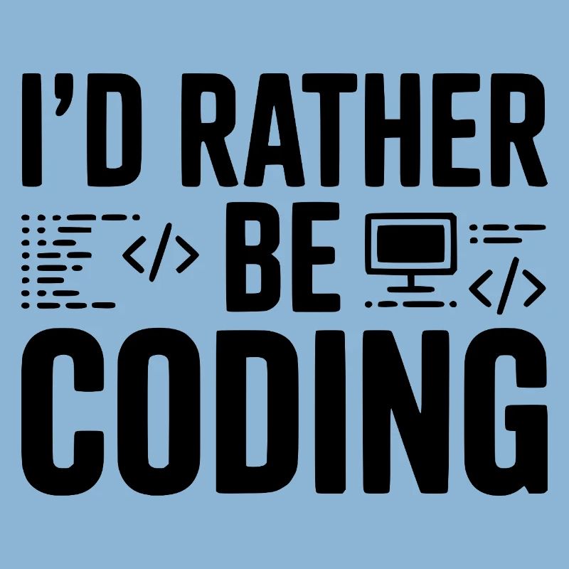 I'd Rather Be Coding