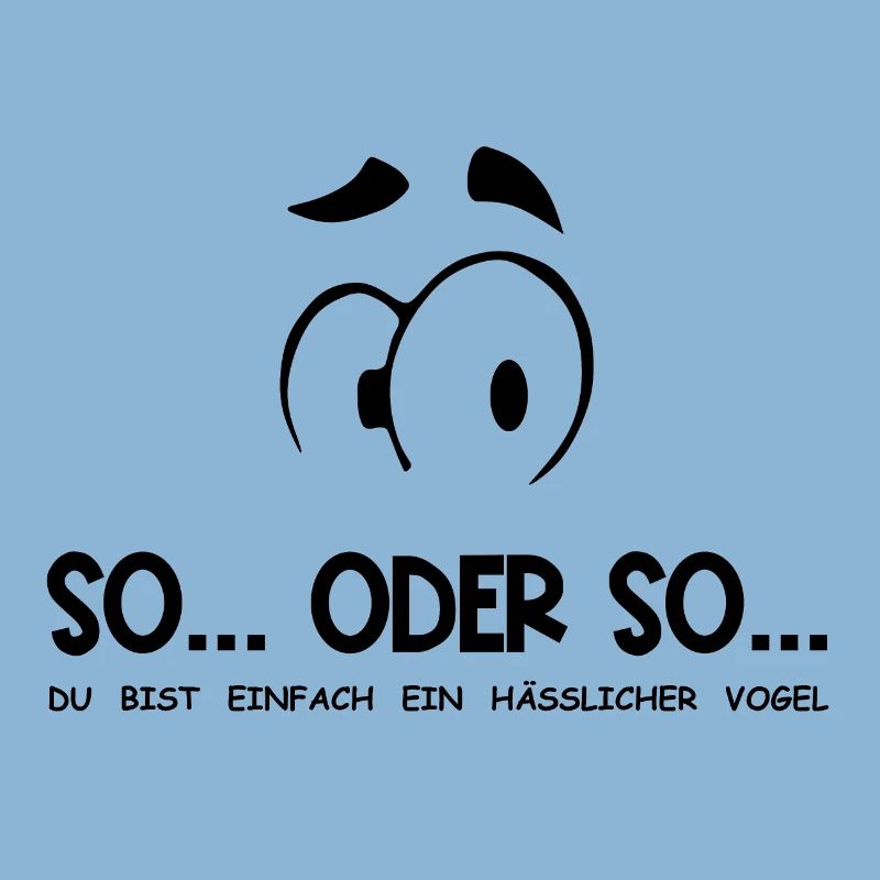 So...Oder So: Hässlicher Vogel - Schwarz