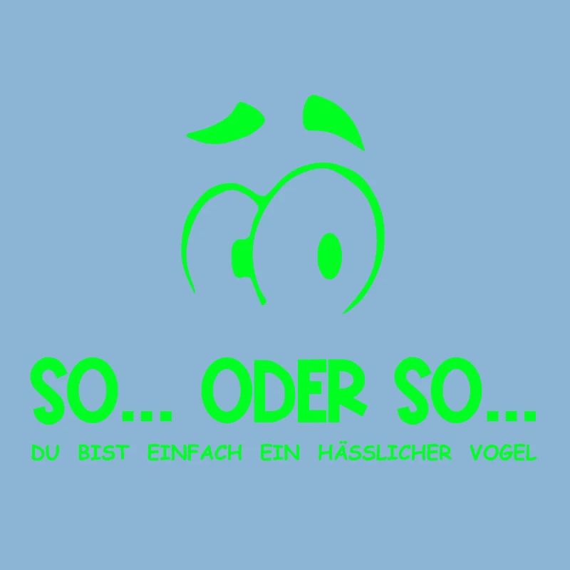 So...Oder So: Hässlicher Vogel - Neongrün
