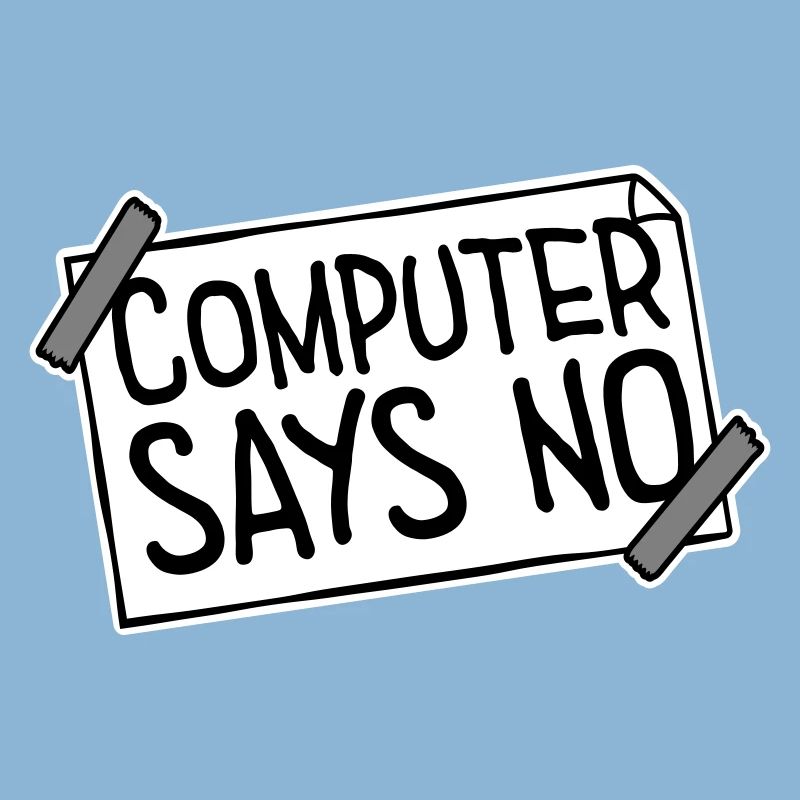 Computer Says No Funny Programmer Nerd Technique
