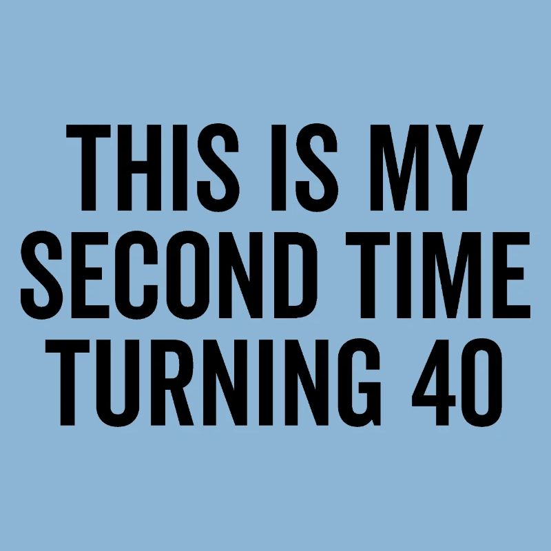 This Is My Second Time Turning 40