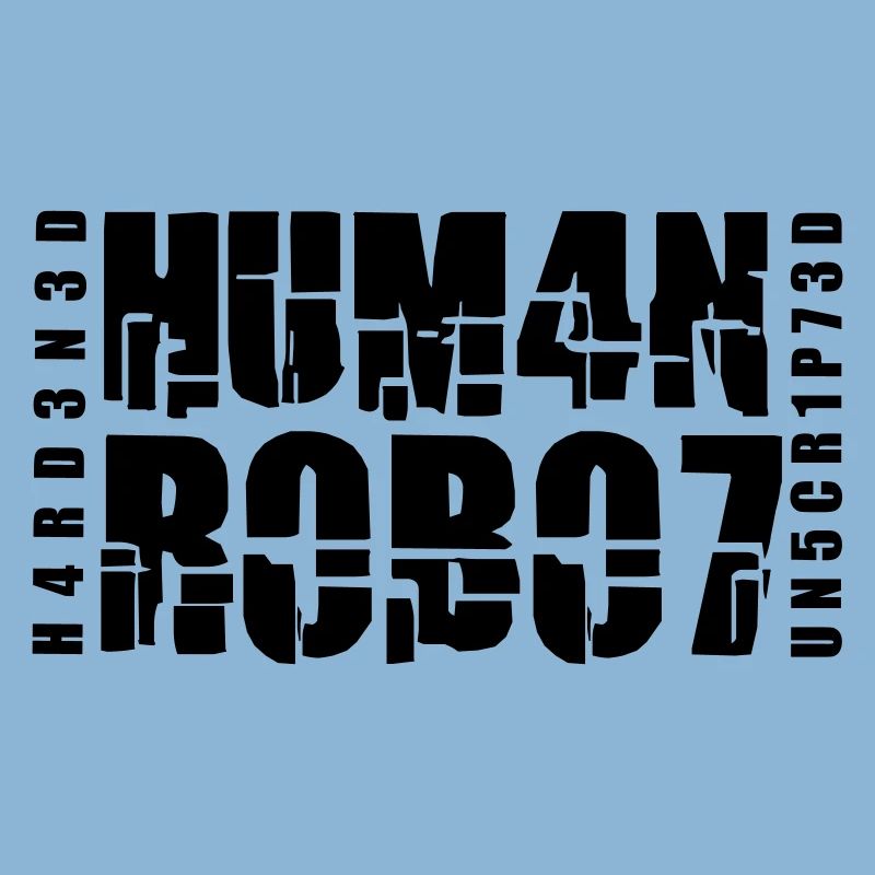 Hardened Human Robot Unscripted
