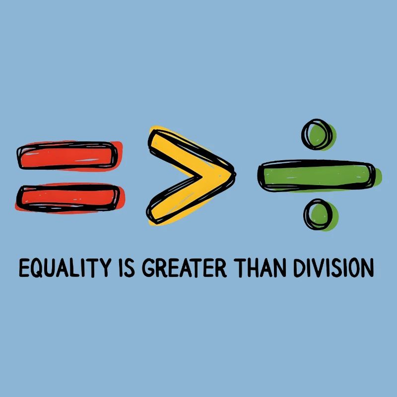 Equality is Greater Than Division Message