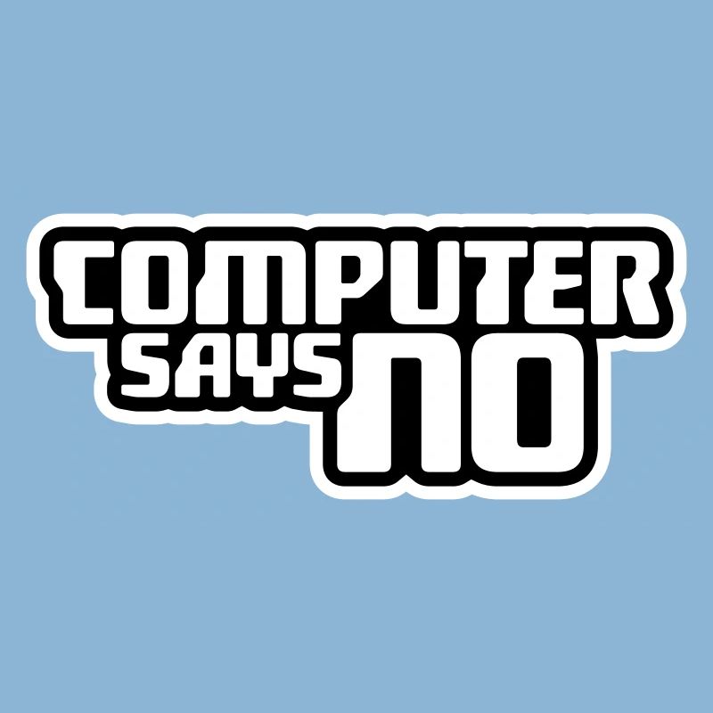 Computer Says No Funny Programmer Nerd Technique