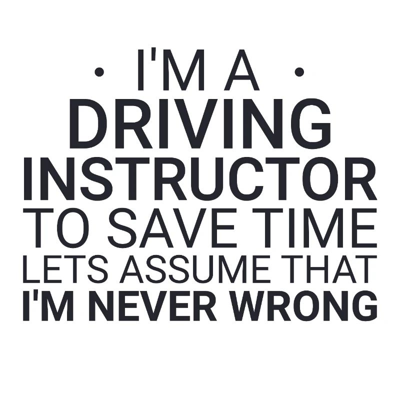 Driving Instructor Never Wrong Drive Tutor