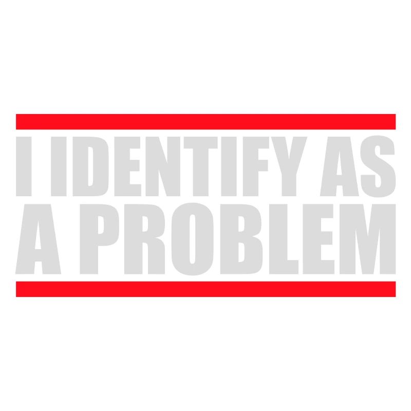 I Identify as a Problem Statement Cheeky Rebellious