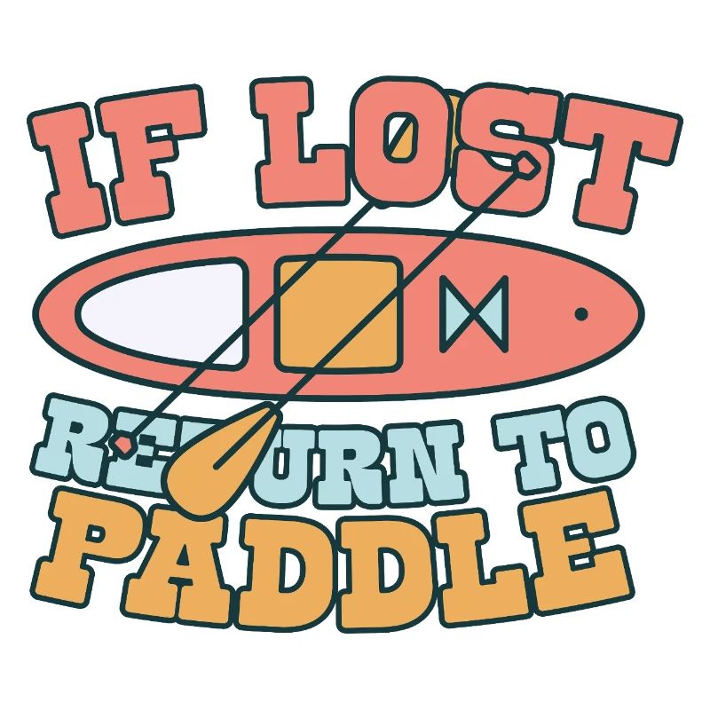 Stand Up Paddle If Lost Return To Paddle