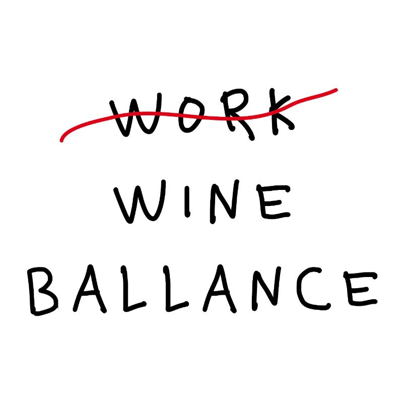 Work Wine Ballance Lustiges Statement