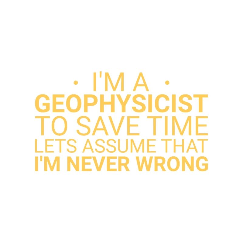 Geophysicist Never Wrong Geophysics