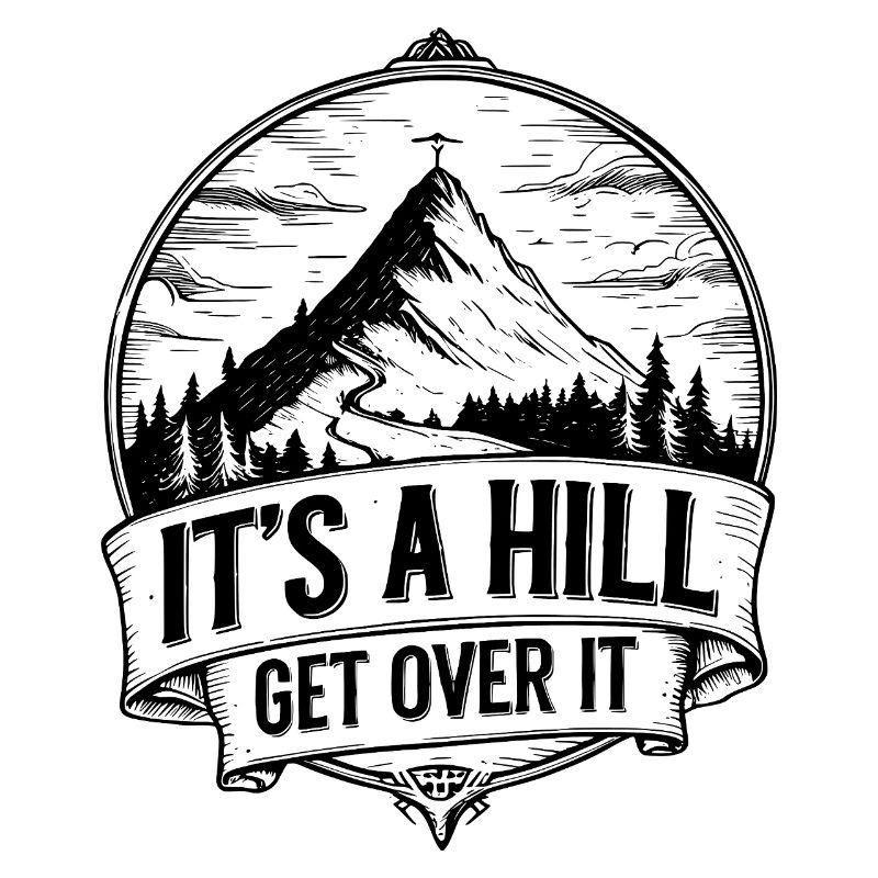 It’s a Hill Get Over It – Hiking Mountain
