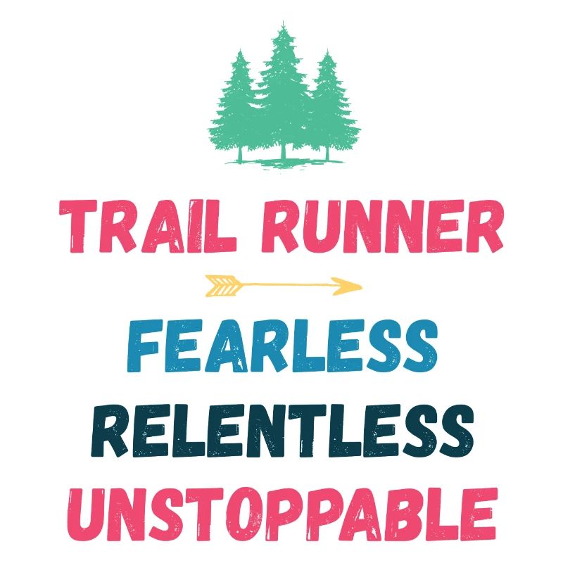 Trail Runner - Fearless. Relentless. Unstoppable.