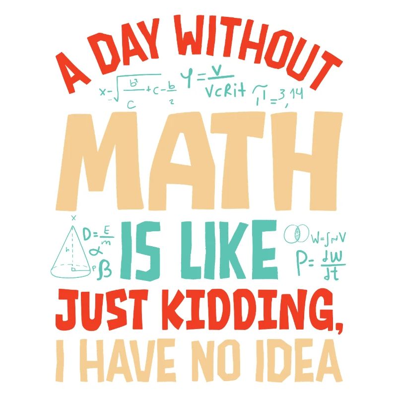 Une journée sans maths, c’est comme...