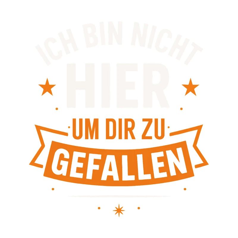 Ich bin nicht hier um dir zu gefallen – Statement 