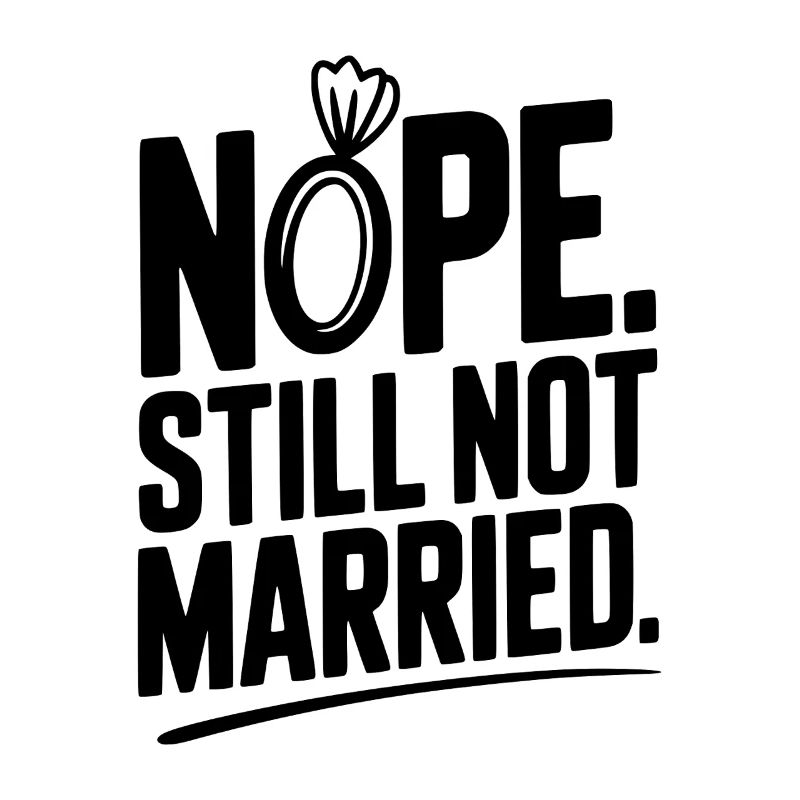 Nope Still Not Married