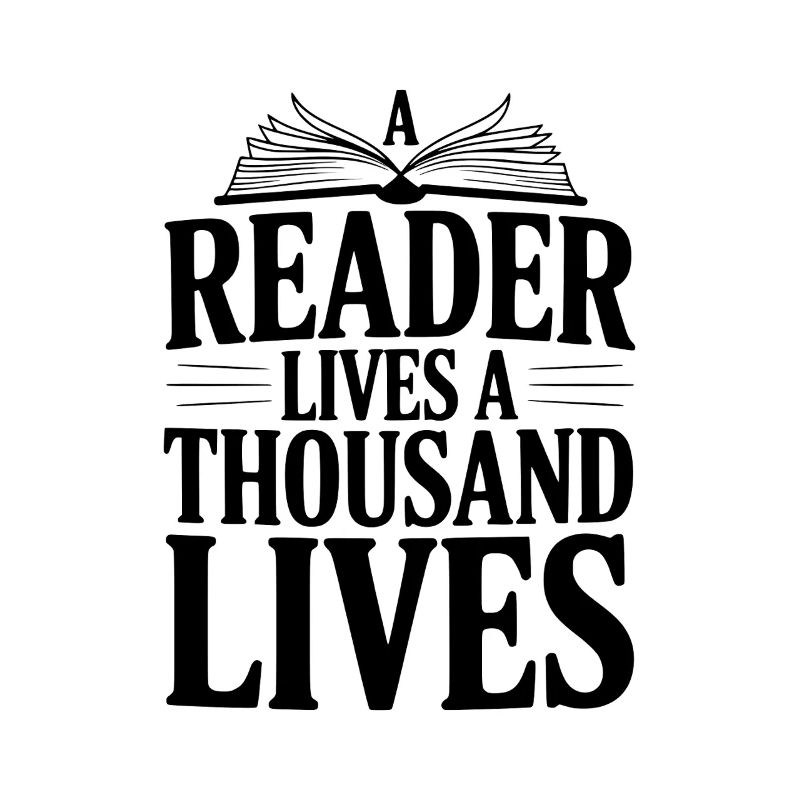 A Reader Lives a Thousand Lives